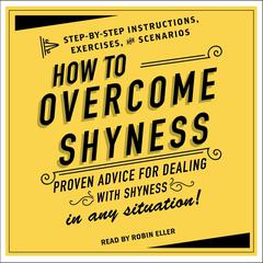 How to Overcome Shyness: Step-by-Step Instructions, Scenarios, and Exercises Audiobook, by Adams Media