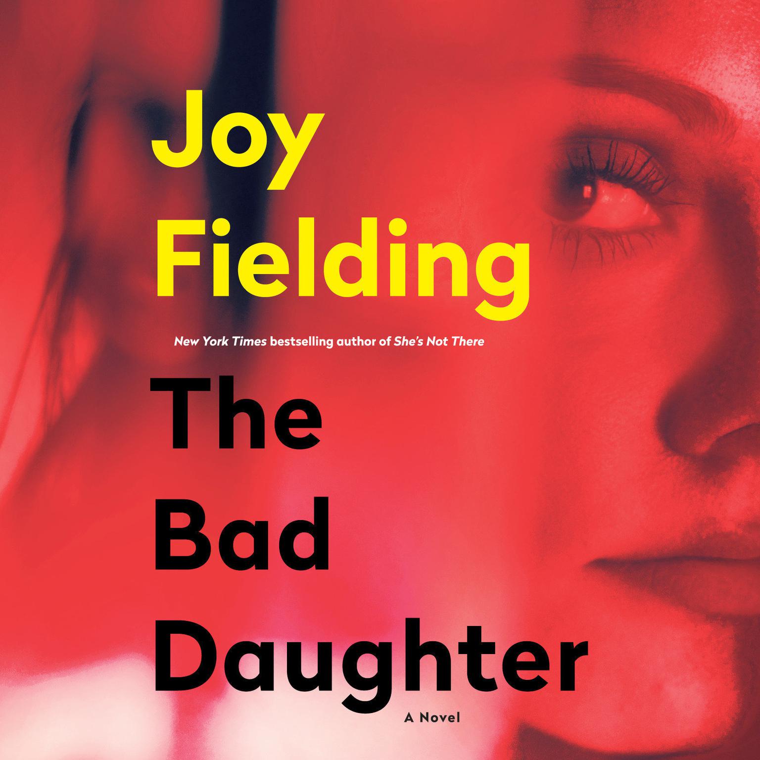 The Bad Daughter: A Novel Audiobook, by Joy Fielding