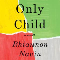 Only Child: A novel Audiobook, by Rhiannon Navin