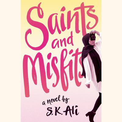 Saints and Misfits Audiobook, by S. K. Ali