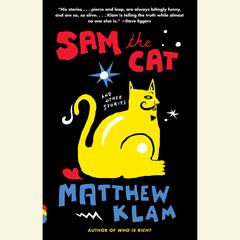 Sam the Cat: and Other Stories Audiobook, by Matthew Klam