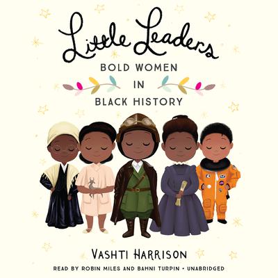 Little Leaders: Bold Women in Black History Audiobook, by Vashti Harrison