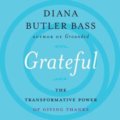 Grateful: The Transformative Power of Giving Thanks Audiobook, by Diana Butler Bass