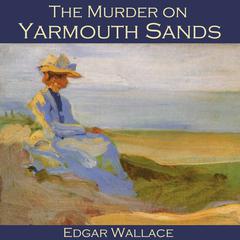 The Murder on Yarmouth Sands Audiobook, by Edgar Wallace