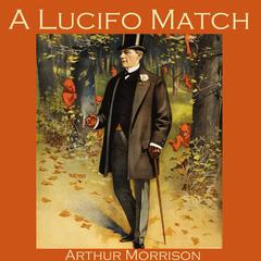 A Lucifo Match Audiobook, by Arthur Morrison