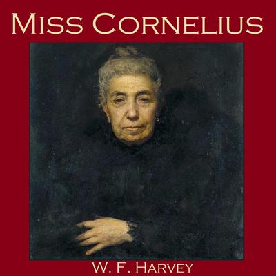 Miss Cornelius Audiobook, by W. F.  Harvey
