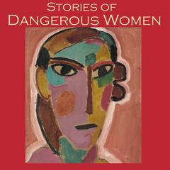 Stories of Dangerous Women Audiobook, by Various 