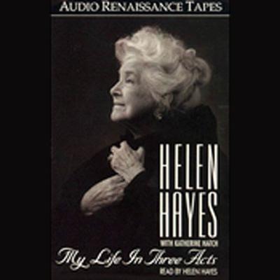 My Life in Three Acts (Abridged) Audiobook, by Helen Hayes