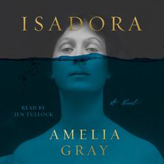 Isadora: A Novel Audiobook, by Amelia Gray