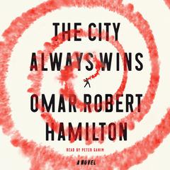 The City Always Wins: A Novel Audiobook, by Omar Robert Hamilton