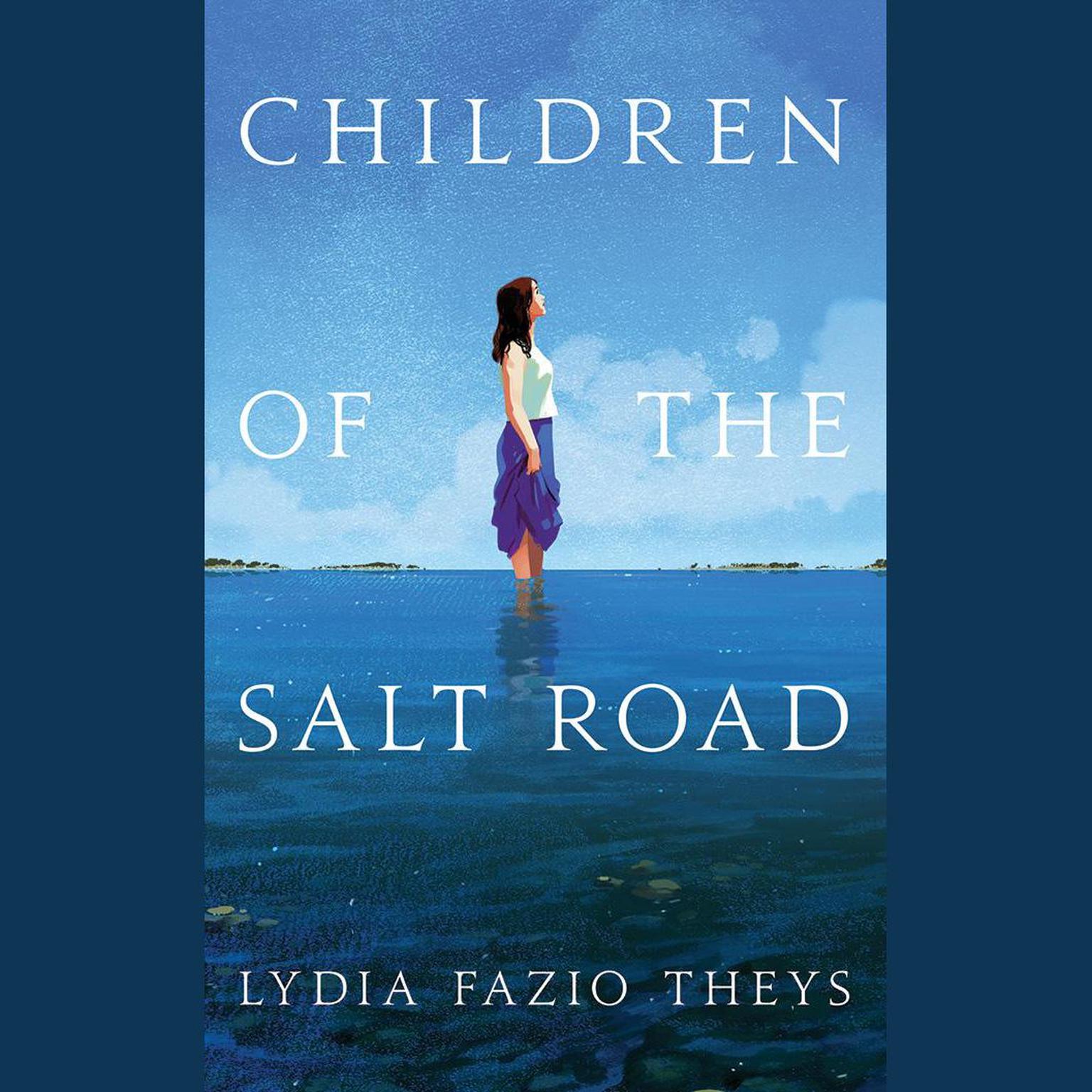Children of the Salt Road Audiobook, by Lydia Fazio Theys