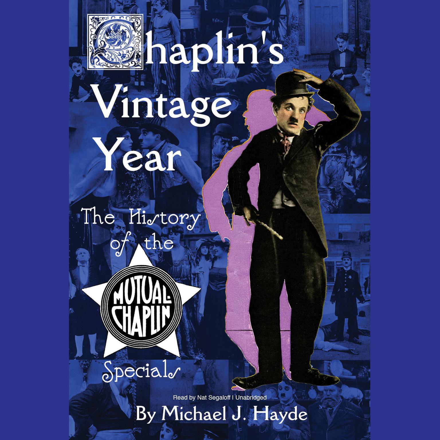 Chaplin’s Vintage Year: The History of the Mutual-Chaplin Specials Audiobook, by Michael J. Hayde