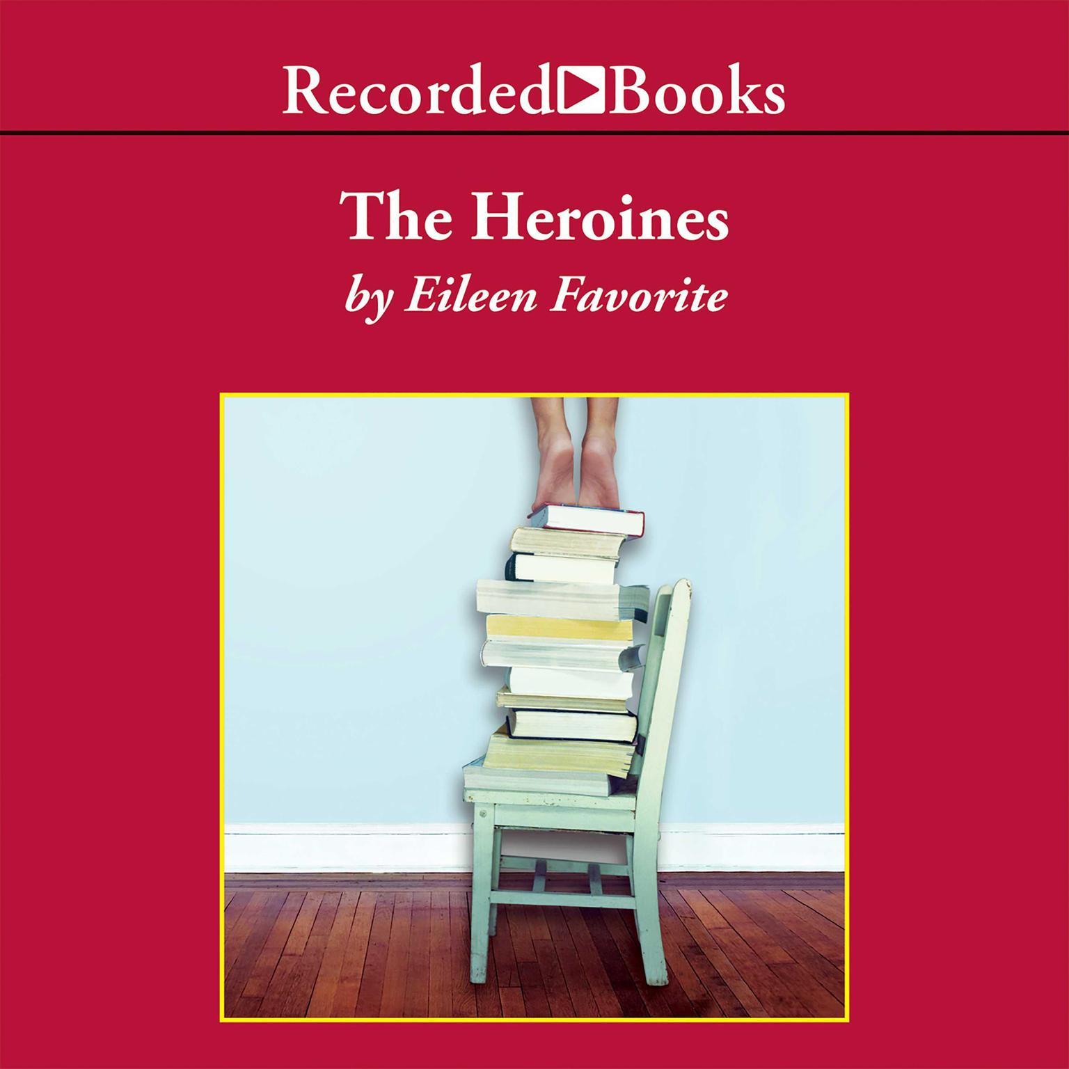 The Heroines Audiobook, by Eileen Favorite