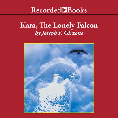 Kara, the Lonely Falcon Audiobook, by Joseph F. Girzone