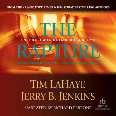 The Rapture: In the Twinkling of an Eye / Countdown to the Earth's Last Days Audiobook, by 