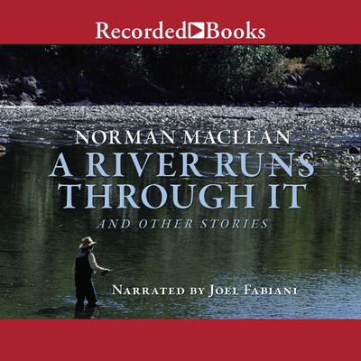 A River Runs Through It: And Other Stories Audiobook, by 
