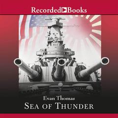 Sea of Thunder: Four Commanders and the Last Great Naval Campaign 1941-1945 Audiobook, by Evan Thomas