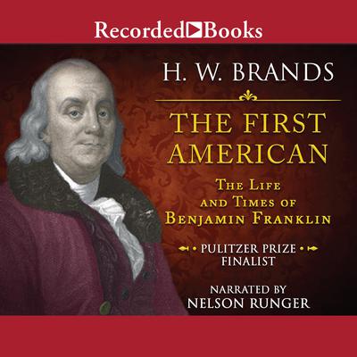 The First American: The Life and Times of Benjamin Franklin Audiobook, by 