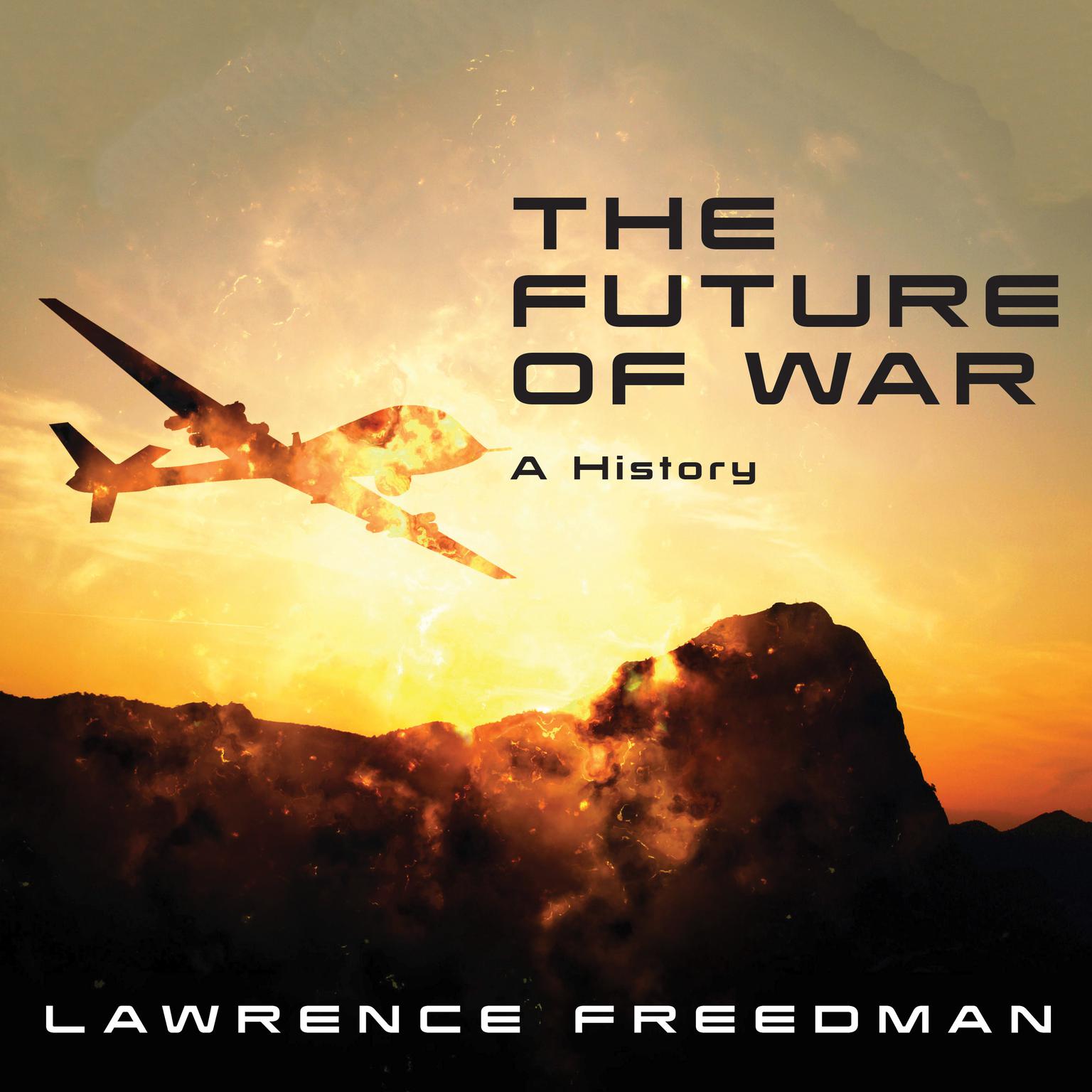 The Future of War: A History Audiobook, by Lawrence Freedman
