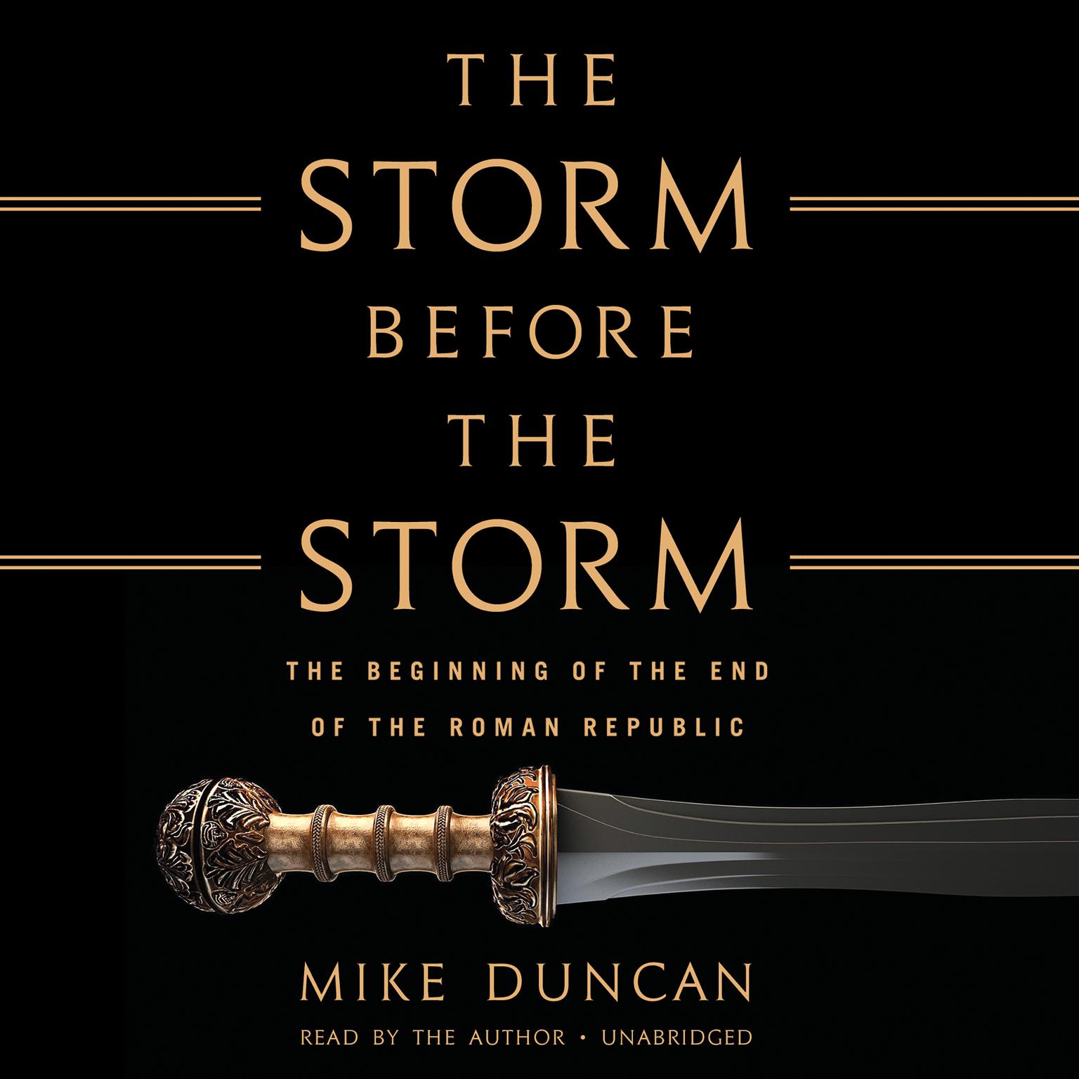 The Storm Before the Storm: The Beginning of the End of the Roman Republic Audiobook, by Mike Duncan