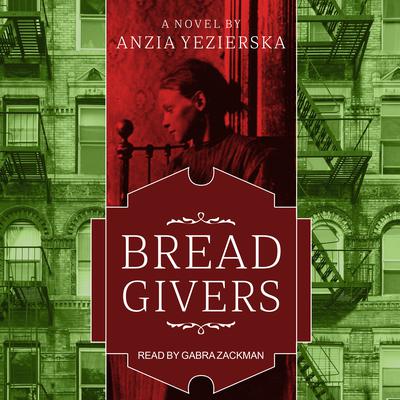 Bread Givers: A Novel 3rd Edition Audiobook, by Anzia Yezierska