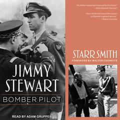 Jimmy Stewart: Bomber Pilot Audiobook, by Starr Smith