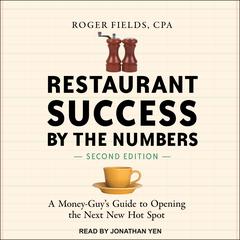 Restaurant Success by the Numbers, Second Edition: A Money-Guys Guide to Opening the Next New Hot Spot Audiobook, by Roger Fields
