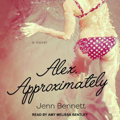 Alex, Approximately Audiobook, by Jenn Bennett