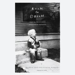 Room to Dream Audiobook, by David Lynch, Kristine McKenna
