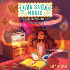 Love Sugar Magic: A Dash of Trouble Audiobook, by Anna Meriano