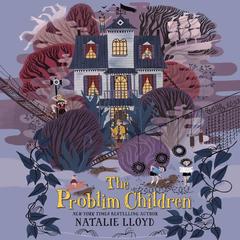 The Problim Children Audiobook, by Natalie Lloyd