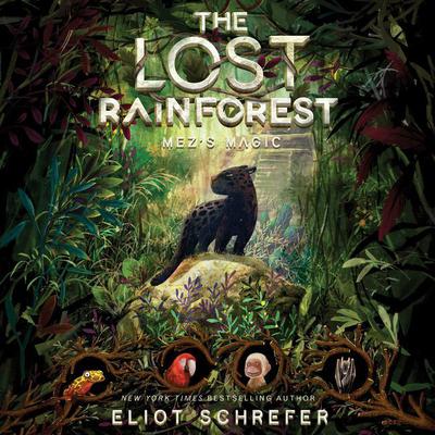 The Lost Rainforest #1: Mez's Magic Audiobook, by Eliot Schrefer