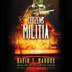 Citizens Militia: (The Curtain Series Book 2) Audiobook, by David T. Maddox