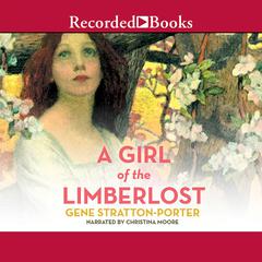 A Girl of the Limberlost Audiobook, by Gene  Stratton-Porter