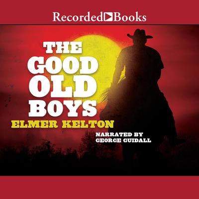 The Good Old Boys Audiobook, by Elmer Kelton