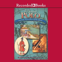 Marco Polo and the Wonders of the East Audiobook, by Hal Marcovitz