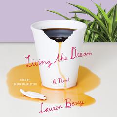 Living the Dream: A Novel Audiobook, by Lauren Berry