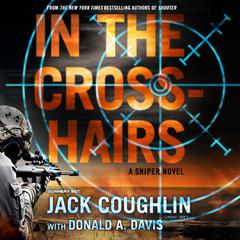 In the Crosshairs: A Sniper Novel Audiobook, by Jack Coughlin