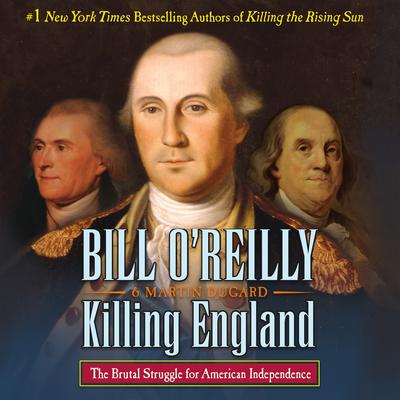 Killing England: The Brutal Struggle for American Independence Audiobook, by Bill O'Reilly