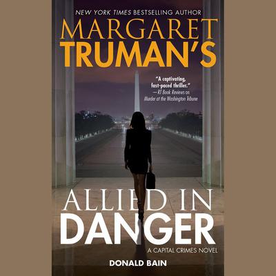 Margaret Trumans Allied in Danger: A Capital Crimes Novel Audiobook, by Margaret Truman