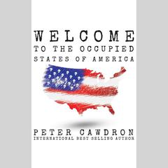 Welcome to the Occupied States of America Audiobook, by Peter Cawdron