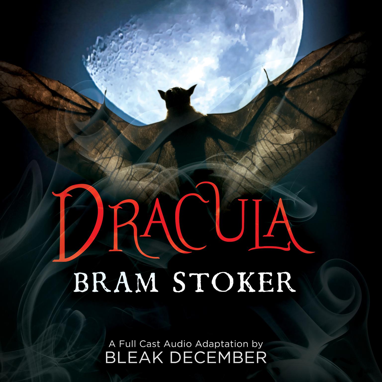 Dracula (Abridged): A Full-Cast Audio Drama Audiobook, by Bram Stoker