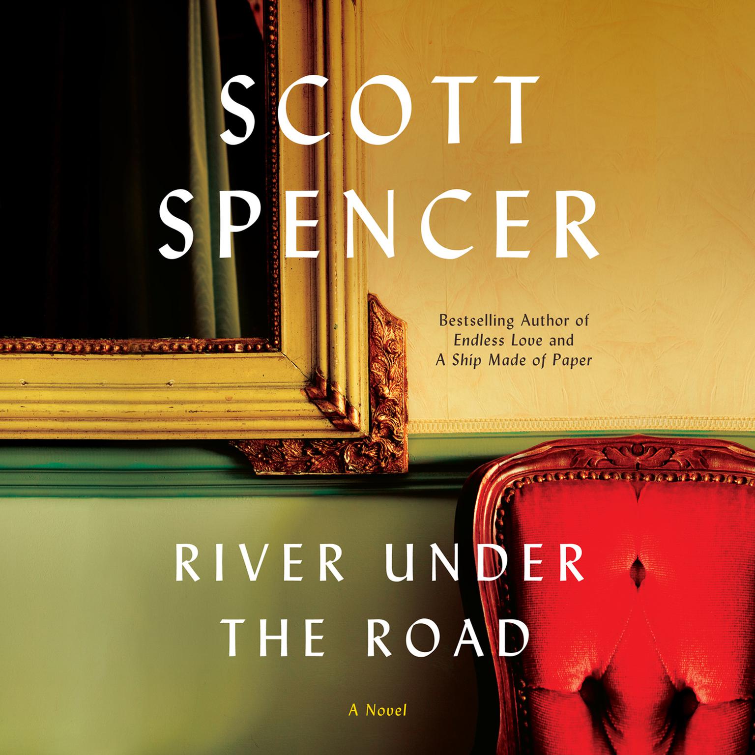River Under the Road: A Novel Audiobook, by Scott Spencer