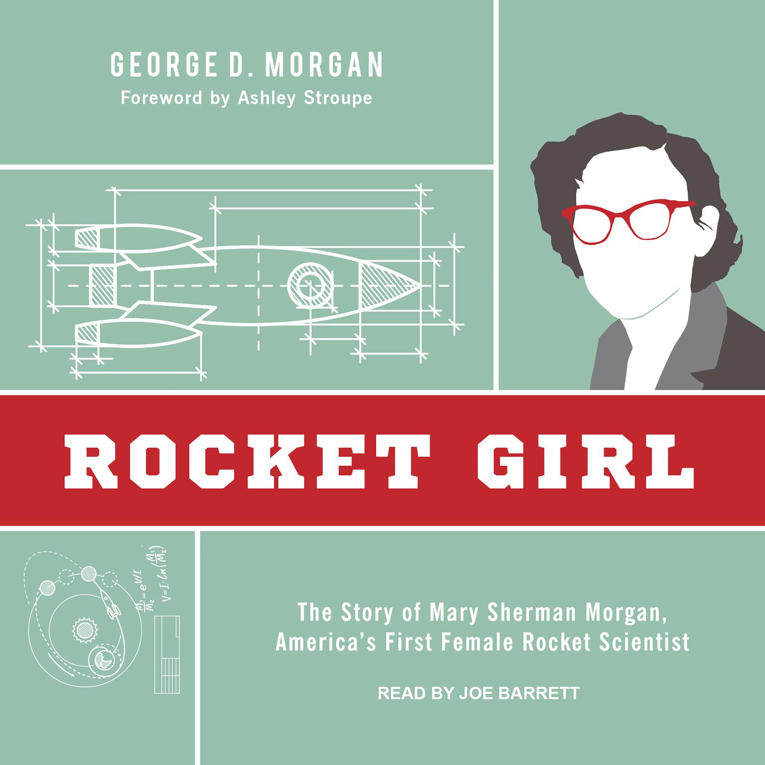Rocket Girl: The Story of Mary Sherman Morgan, Americas First Female Rocket Scientist Audiobook, by George D. Morgan