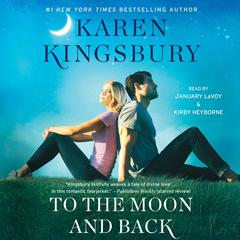 To the Moon and Back: A Novel Audiobook, by Karen Kingsbury