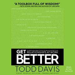 Get Better: 15 Proven Practices to Build Effective Relationships at Work Audiobook, by Todd Davis