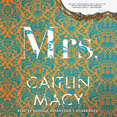 Mrs.: A Novel Audiobook, by Caitlin Macy