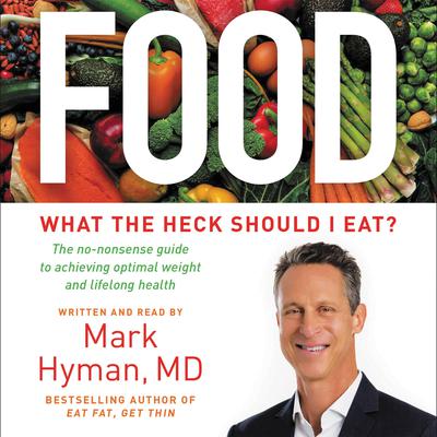 Food: What the Heck Should I Eat? Audiobook, by Mark Hyman