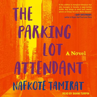 The Parking Lot Attendant: A Novel Audiobook, by Nafkote Tamirat