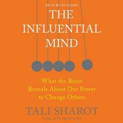 The Influential Mind: What the Brain Reveals About Our Power to Change Others Audiobook, by 